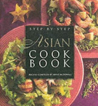 Hardcover The Step-by-step Asian Cuisine Cookbook Book