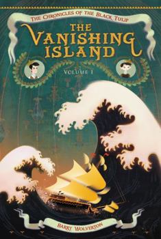 The Vanishing Island - Book #1 of the Chronicles of the Black Tulip