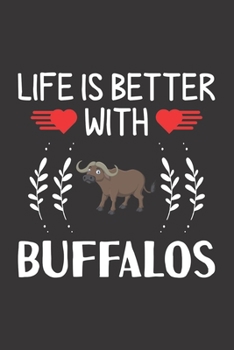 Paperback Life Is Better With Buffalos: Buffalos Lovers Funny Gifts Dot Grid Journal Notebook 6x9 120 Pages Book