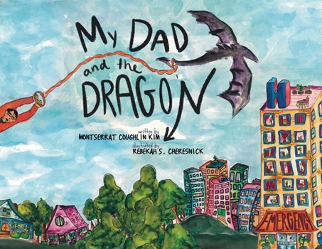 Paperback My Dad and the Dragon: Growing Up with a parent who has cancer Book