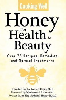 Paperback Cooking Well: Honey for Health & Beauty: Over 75 Recipes, Remedies and Natural Treatments Book