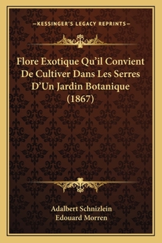 Paperback Flore Exotique Qu'il Convient De Cultiver Dans Les Serres D'Un Jardin Botanique (1867) [French] Book