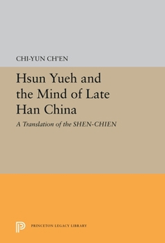 Hardcover Hsun Yueh and the Mind of Late Han China: A Translation of the Shen-Chien Book