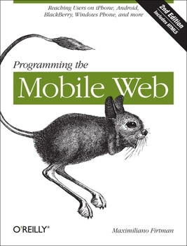 Paperback Programming the Mobile Web: Reaching Users on Iphone, Android, Blackberry, Windows Phone, and More Book