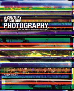 Hardcover A Century of Colour Photography: From the Autochrome to the Digital Age Book