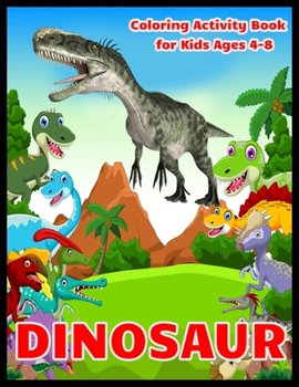 Coloring Activity Book for Kids Ages 4-8 DINOSAUR: Dinosaur Hunt Seek And Find Hidden Coloring Activity Book