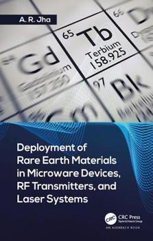 Hardcover Deployment of Rare Earth Materials in Microware Devices, RF Transmitters, and Laser Systems Book
