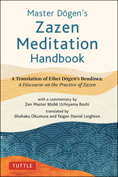 Hardcover Master Dogen's Zazen Meditation Handbook: A Translation of Eihei Dogen's Bendowa: A Discourse on the Practice of Zazen Book