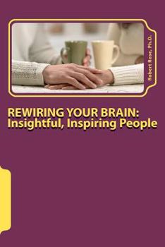 Paperback Rewiring Your Brain: Insightful, Inspiring People: Insightful, Inspiring People Book