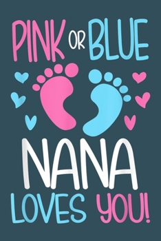 Paperback Pink or Blue Nana loves you: Gender Reveal Notebook-College Blank Lined 6 x 9 inch 110 pages - Gender Reveal Journal for Writing-Gender Reveal Love Book