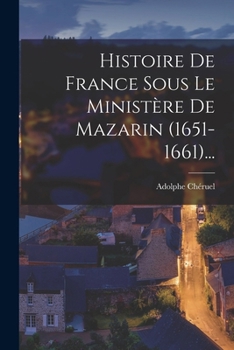 Paperback Histoire De France Sous Le Ministère De Mazarin (1651-1661)... [French] Book