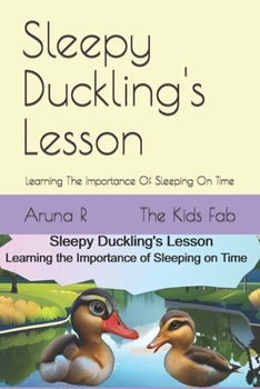 Paperback Sleepy Duckling's Lesson - Learning the Importance of Sleeping on Time Book