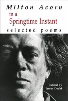 Paperback In a Springtime Instant: The Selected Poems of Milton Acorn 1950-1986 Book