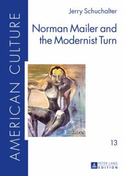 Hardcover Norman Mailer and the Modernist Turn Book