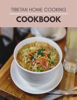 Paperback Tibetan Home Cooking Cookbook: Decadent Recipes to Delight and Entertain Book