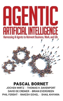 Hardcover Agentic Artificial Intelligence: Harnessing AI Agents to Reinvent Business, Work, and Life Book
