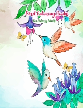 Paperback Bird coloring books for elderly adults: Colorful Portable Simple Flowers and Birds Adult Relaxation Coloring Book with Stress pencils color relieving [Large Print] Book