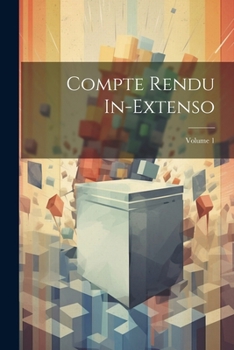 Paperback Compte Rendu In-Extenso; Volume 1 [French] Book