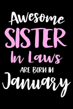 Paperback Awesome Sister In Laws Are Born In January: Sister In Law Birthday Gift, Memory Keepsake Journal, Draw and Write Notebook For Women, Diary, Daily Plan Book