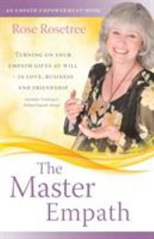 Paperback The Master Empath: Turning On Your Empath Gifts At Will -- In Love, Business and Friendship (Includes Training in Skilled Empath Merge) Book