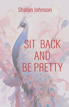Paperback Sit Back and Be Pretty: The Guideline to Transformation Book