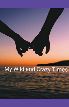 Paperback My Wild and Crazy Times Book