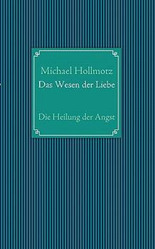 Paperback Das Wesen der Liebe: Die Heilung der Angst [German] Book