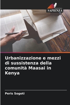 Paperback Urbanizzazione e mezzi di sussistenza della comunità Maasai in Kenya [Italian] Book