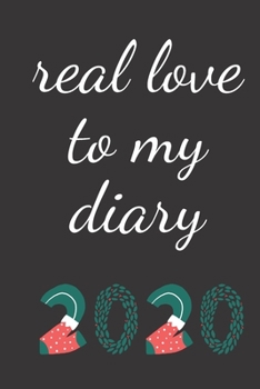 Paperback real love to my diary 2020 journal gift: lined notebook / journal gift.110 page. 6x9. soft cover. matte finish Book