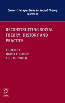Hardcover Reconstructing Social Theory, History and Practice Book