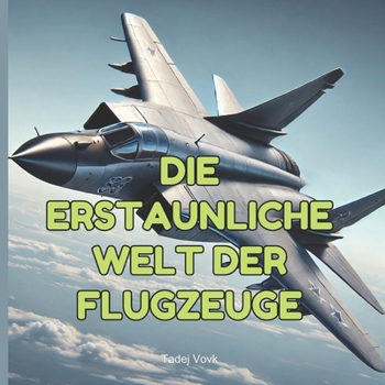 DIE ERSTAUNLICHE WELT DER FLUGZEUGE (German Edition)