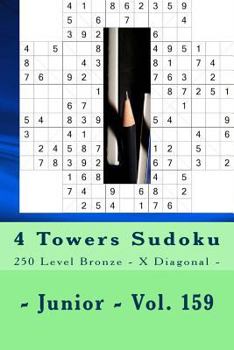 Paperback 4 Towers Sudoku - 250 Level Bronze - X Diagonal - Junior - Vol. 159: 9 x 9 PITSTOP. Enjoy this Sudoku. Book