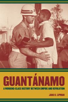Paperback Guantanamo: A Working-Class History Between Empire and Revolution Volume 25 Book