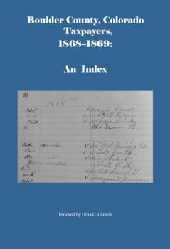 Paperback Boulder County, Colorado Taxpayers, 1868-1869: An Index Book