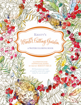 Paperback Kristy's Winter Cutting Garden: A Watercoloring Book