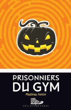 PRISONNIERS DU GYM - Book #1 of the Prisonniers