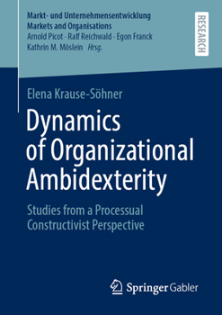 Paperback Dynamics of Organizational Ambidexterity: Studies from a Processual Constructivist Perspective Book