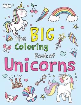 Paperback The Big Coloring Book of Unicorns: Easy and Fun 50 coloring pages with THICK LINES Book