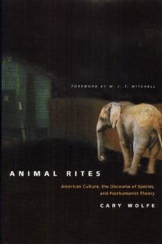 Paperback Animal Rites: American Culture, the Discourse of Species, and Posthumanist Theory Book