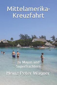 Paperback Mittelamerika-Kreuzfahrt: zu Mayas und Superfrachtern [German] Book