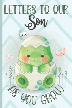 Paperback Letters To Our Son as You Grow Dino Journal: Cute Baby dinosaur Notebook Journal Baby Shower boy Gift for New Parents, Keepsake Notepad with Lines to Book