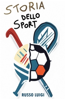 Storia dello Sport: Attraverso gli occhi dei campioni (Italian Edition)
