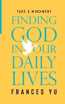 Paperback Take a Moment: Finding God in Our Daily Lives Book