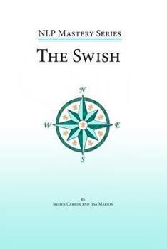 Paperback The Swish: An In Depth Look at this Powerful NLP Pattern Book