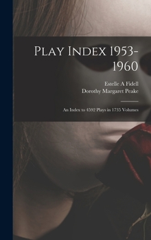 Hardcover Play Index 1953-1960: an Index to 4592 Plays in 1735 Volumes Book