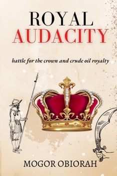 Paperback Royal Audacity: Battle for the crown and crude oil royalty Book