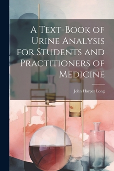 Paperback A Text-Book of Urine Analysis for Students and Practitioners of Medicine Book