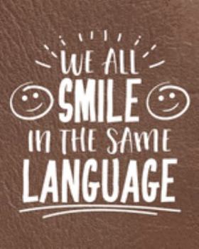 Paperback We All Smile In The Smile In The Same Language: Awesome Awareness Planner for Planning Your Days Weeks and Months Book