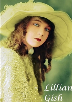 Lilian Gish: The First Lady of Film