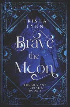 Paperback Brave the Moon: Lunar's and Lupine's Book 1 Book